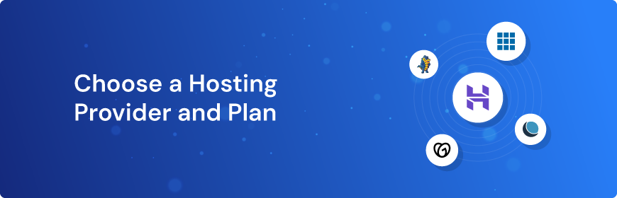 Choose a Hosting Provider and Plan